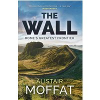 "The Wall" book by Alistair Moffat, featuring a scenic landscape with rolling hills and a historic wall.