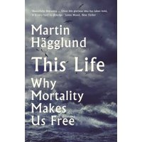 Book "This Life" by Martin Hägglund, cover with stormy sea and birds, subtitle "Why Mortality Makes Us Free".