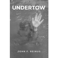 Book cover for "Undertow" by John F. Reinus, features a submerged hand reaching through water.