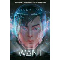 "Book cover of 'Want' by Cindy Pon featuring a futuristic helmeted face with city lights reflecting on the visor"