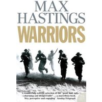 "Book cover for 'Warriors' by Max Hastings featuring soldiers in action against a white background"