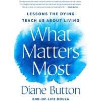 "Book titled 'What Matters Most' by Diane Button, blue watercolor background, white text, lessons on living."