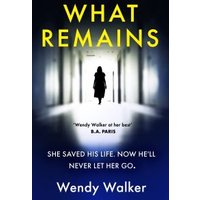 "What Remains" book cover with silhouette in hallway, yellow title, and tagline "She saved his life. Now he'll never let her go."