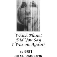 Book cover featuring a grayscale portrait of a woman with text "Which Planet Did You Say I Was On Again?" by GRIT.