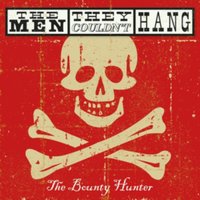 Red vinyl record cover with distressed skull and crossbones, titled "The Bounty Hunter" by The Men They Couldn't Hang.