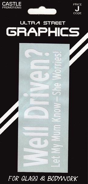 White indoor vinyl sticker featuring the text "Well Driven? Let My Mum Know - She Worries!" on a clear background, packaged by Castle Promotions.