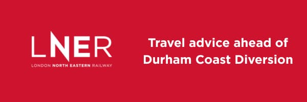LNER Durham Coast Diversion Travel Advice November